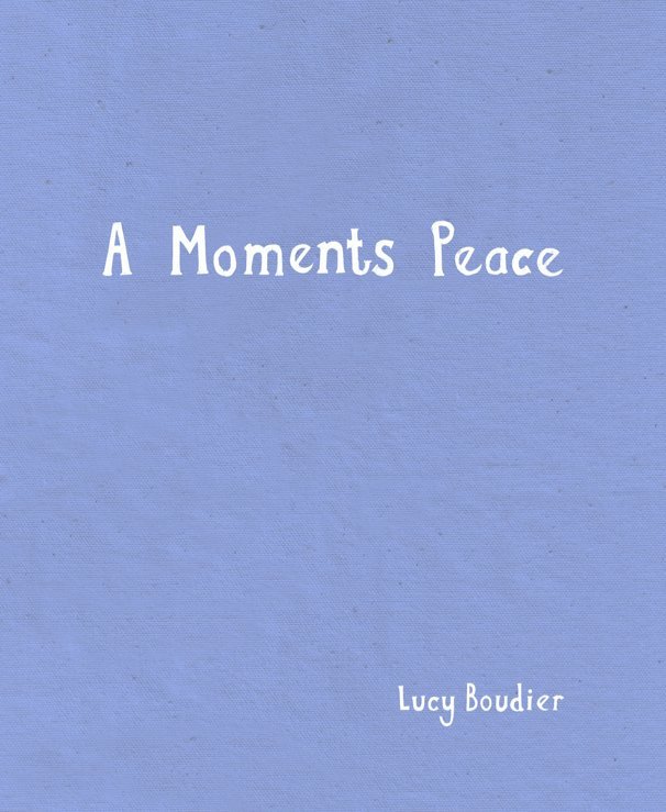 View A Moments Peace by Lucy Boudier