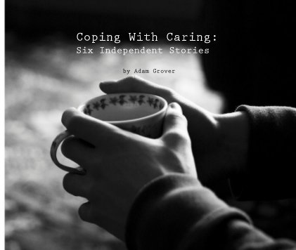 Coping With Caring: Six Independent Stories book cover