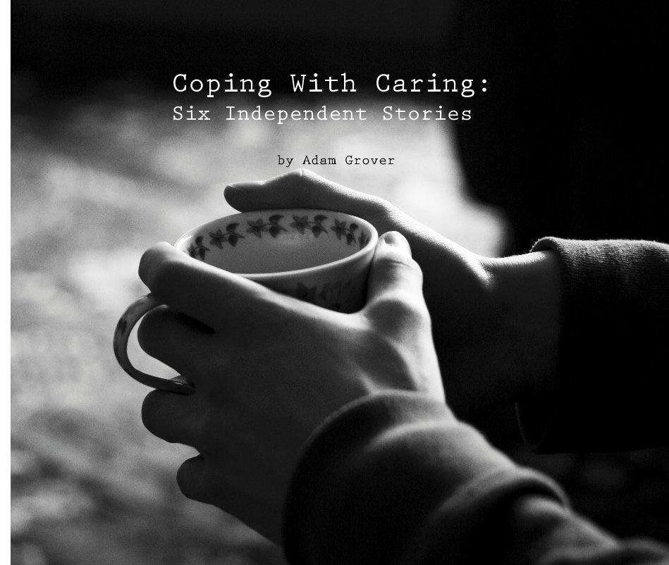 View Coping With Caring: Six Independent Stories by Adam Grover