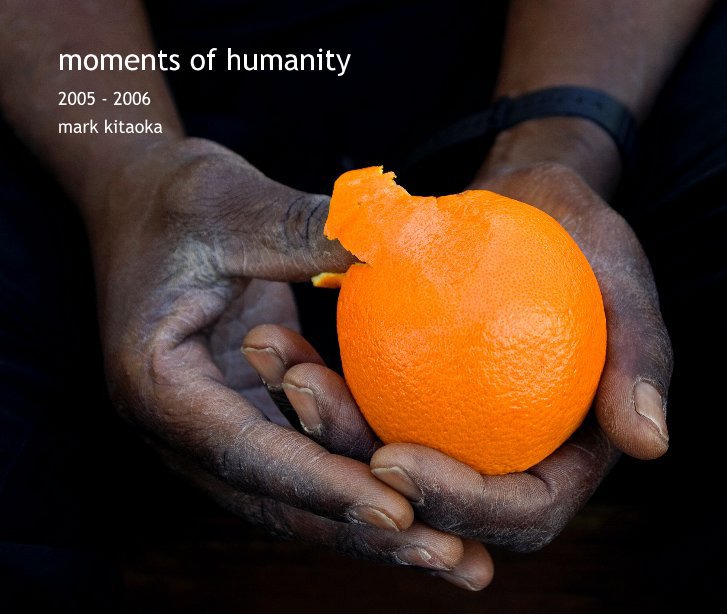 Visualizza moments of humanity di mark kitaoka