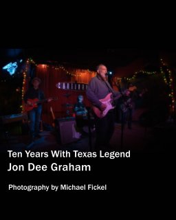 Ten Years With Texas Legend Jon Dee Graham book cover