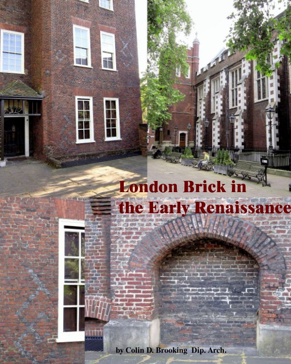 View London Brick in the Early Renaissance by Colin D. Brooking  Dip. Arch.