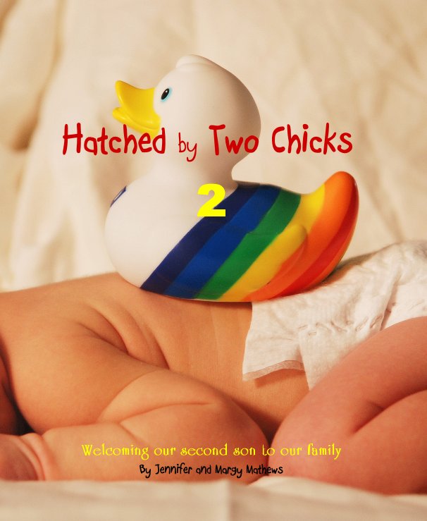 Ver Hatched by Two Chicks 2 Welcoming our second son to our family By Jennifer and Margy Mathews por Jennifer & Margy Mathews
