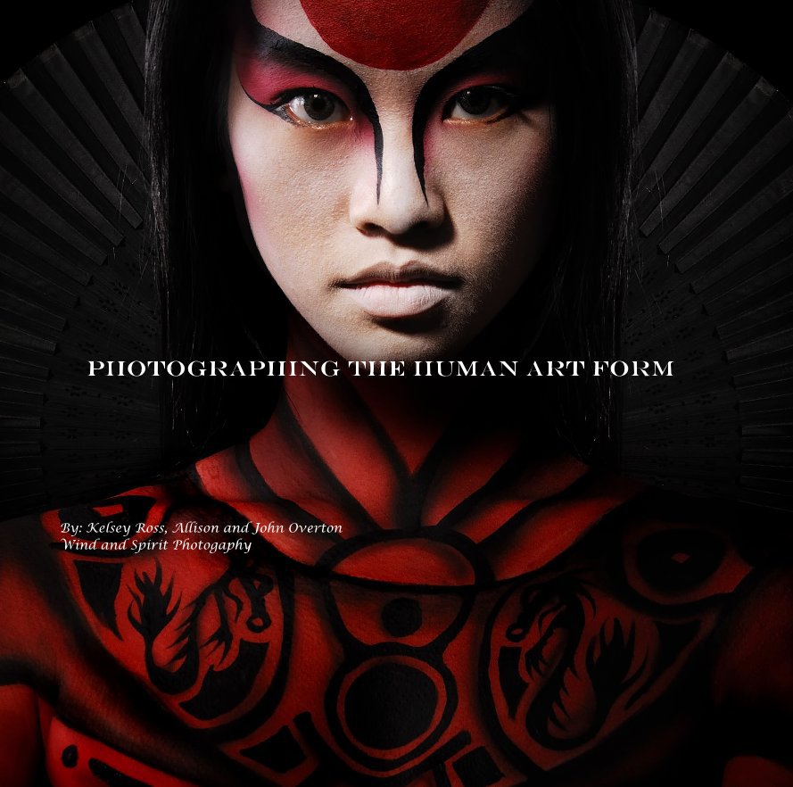 View Photographing the Human Art Form by By: Kelsey Ross, Allison and John Overton Wind and Spirit Photogaphy