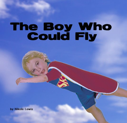 View The Boy Who Could Fly by Nikole Lewis