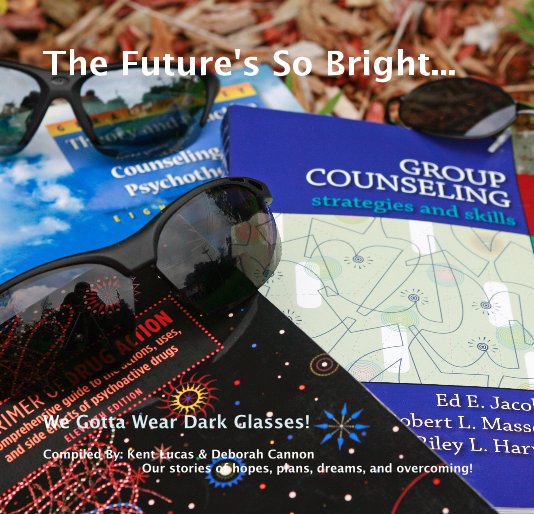 The Future's So Bright... by Compiled By: Kent Lucas ...