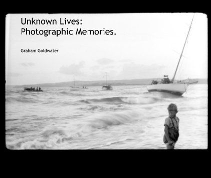 Unknown Lives: Photographic Memories. book cover