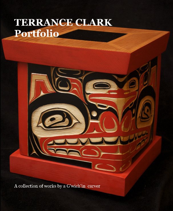 View TERRANCE CLARK Portfolio by A collection of works by a G'wich'in carver