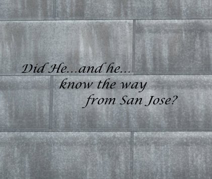Did Heâ¦and heâ¦ know the way from San Jose? book cover