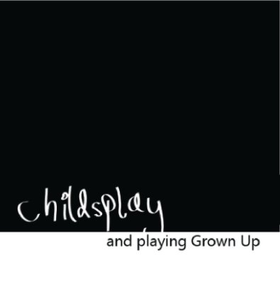 Childs play and Playing Grown Up book cover