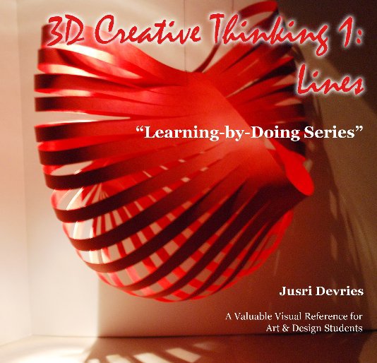 View 3D Creative Thinking 1:Lines "Learning-by-Doing Series" by Jusri Devries