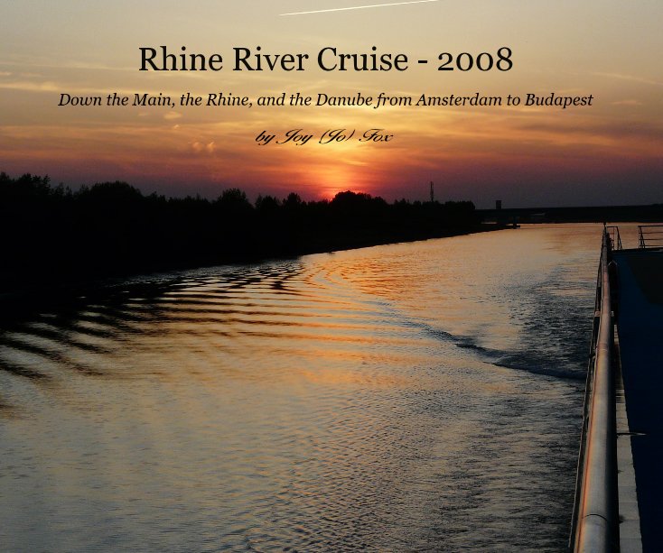 Bekijk Rhine River Cruise - 2008 op Joy (Jo) Fox