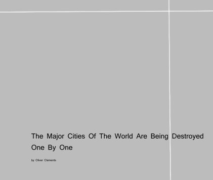 The Major Cities Of The World Are Being Destroyed One By One book cover