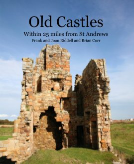 Old Castles Within 25 miles from St Andrews Frank and Joan Riddell and Brian Corr book cover