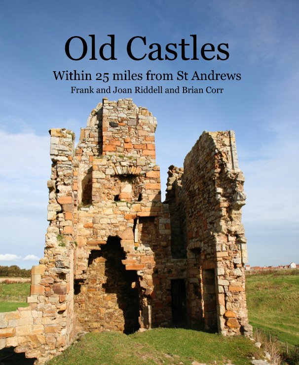View Old Castles Within 25 miles from St Andrews Frank and Joan Riddell and Brian Corr by FrankRiddell