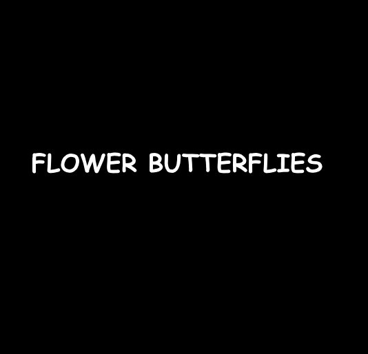 View FLOWER BUTTERFLIES by RonDubren