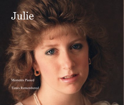 Julie Moments Passed Times Remembered book cover