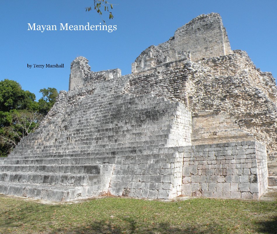 View Mayan Meanderings by Terry Marshall