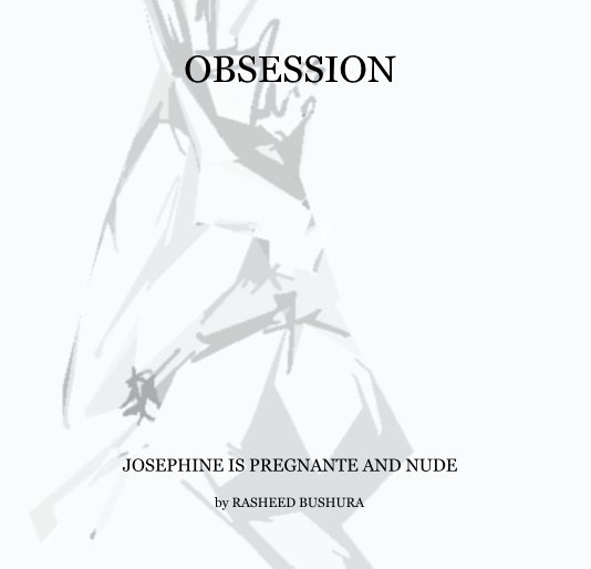 View OBSESSION by RASHEED BUSHURA