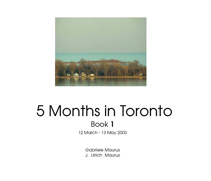 View 5 Months in Toronto / Book 1 by Gabriele Maurus