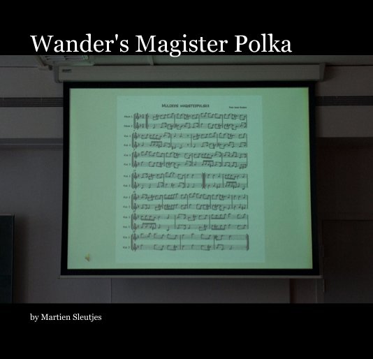 Ver Wander's Magister Polka por Martien Sleutjes