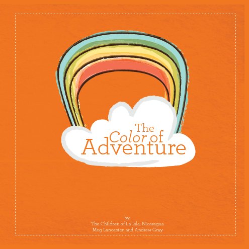 Ver The Color of Adventure por Nicaragua, Meg Lancaster, Andrew Gray