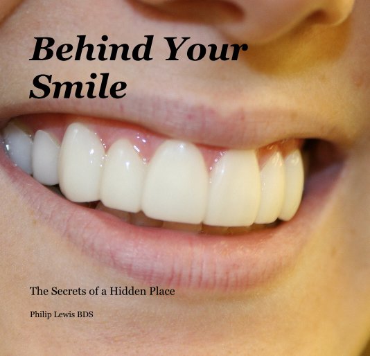 View Behind Your Smile by Philip Lewis BDS