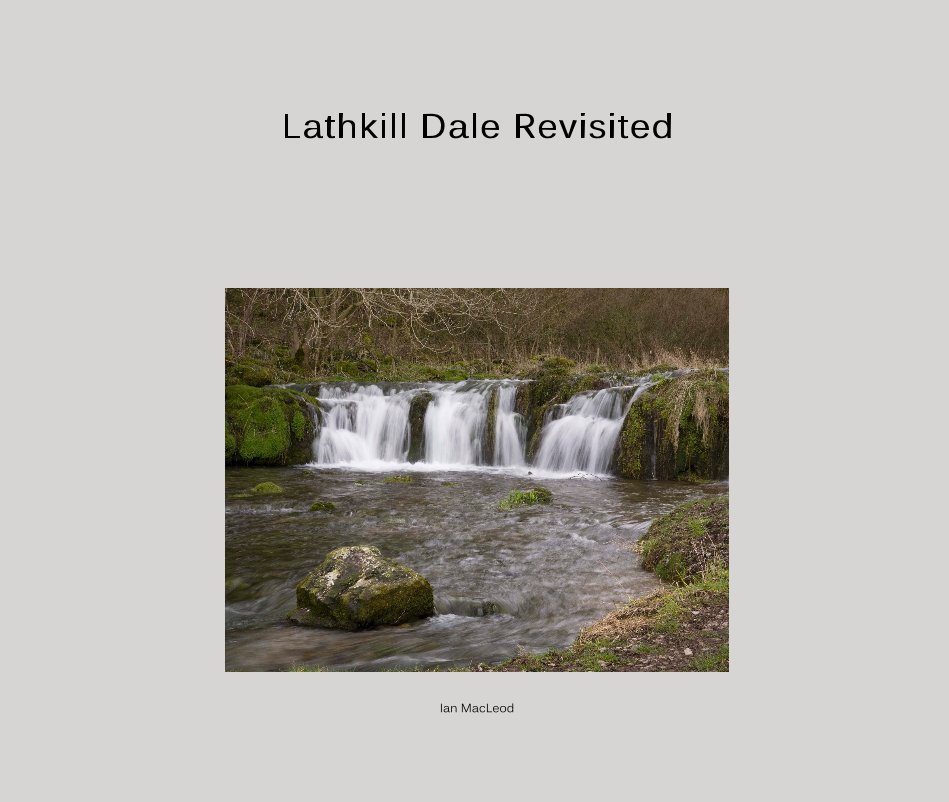 View Lathkill Dale Revisited by Ian MacLeod