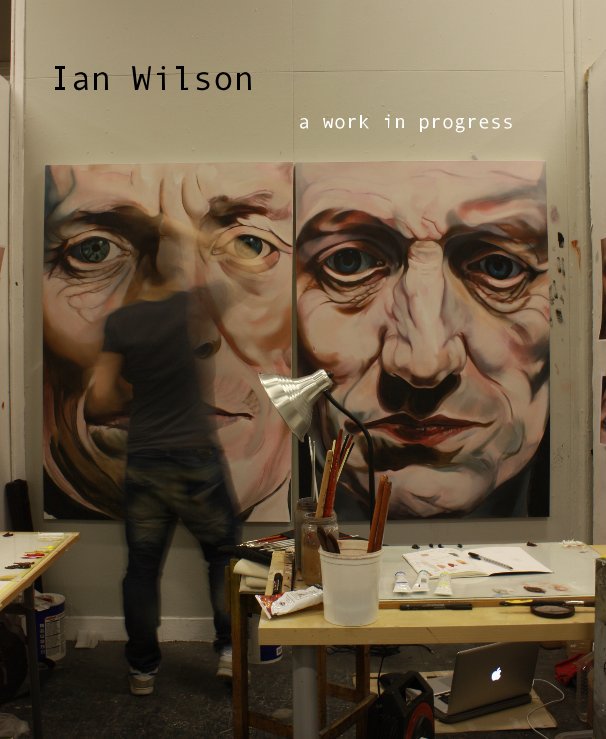 View Ian Wilson a work in progress by Ian Wilson