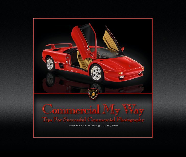 View COMMERCIAL MY WAY by James Lersch, M. Photog., Cr., API, F-PPO