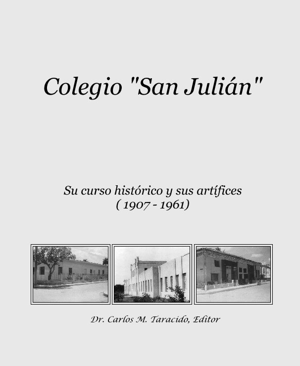 Ver Colegio "San Julián" por Dr. Carlos M. Taracido, Editor