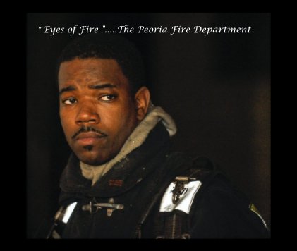 " Eyes of Fire ".....The Peoria Fire Department book cover