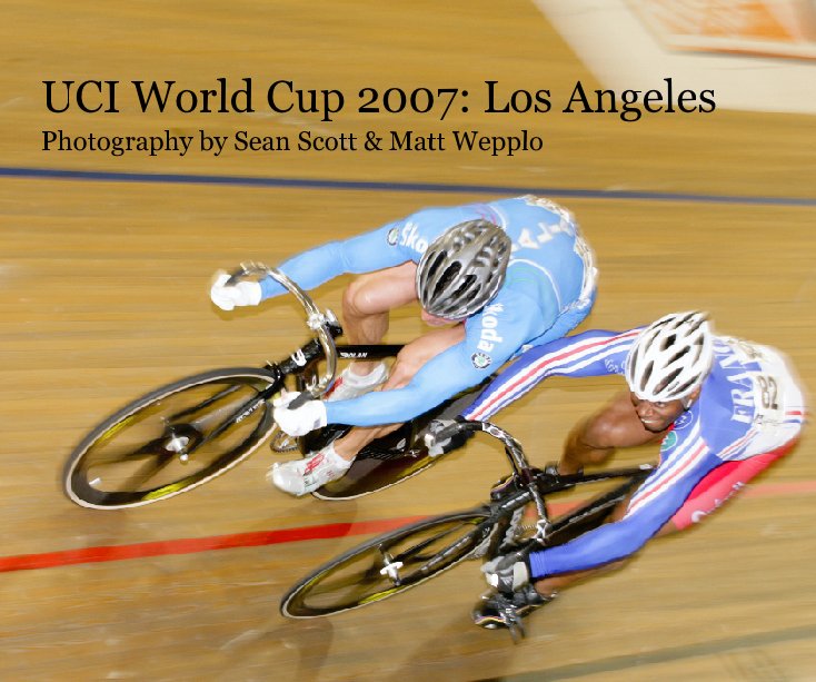 View UCI World Cup 2007: Los Angeles by Sean Scott & Matt Wepplo