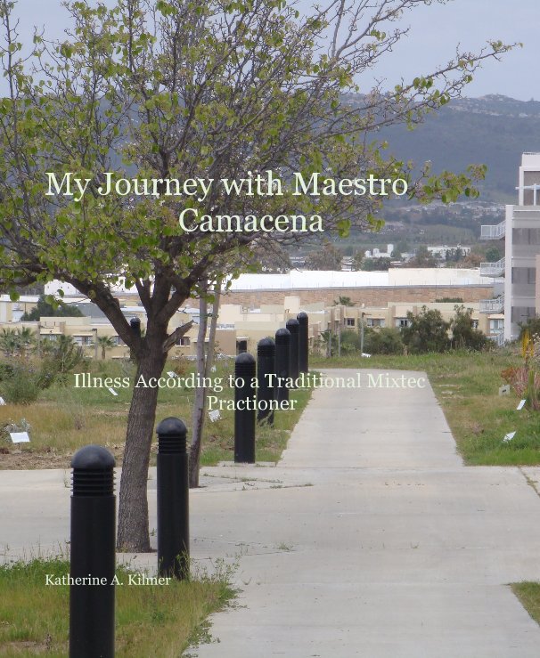 View My Journey with Maestro Camacena by Katherine A. Kilmer
