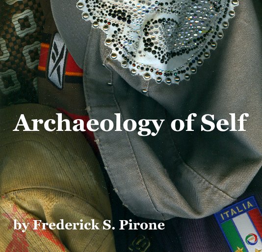 View Archaeology of Self by Frederick S. Pirone