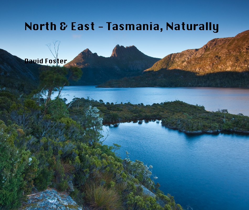 View North & East - Tasmania, Naturally by David Foster