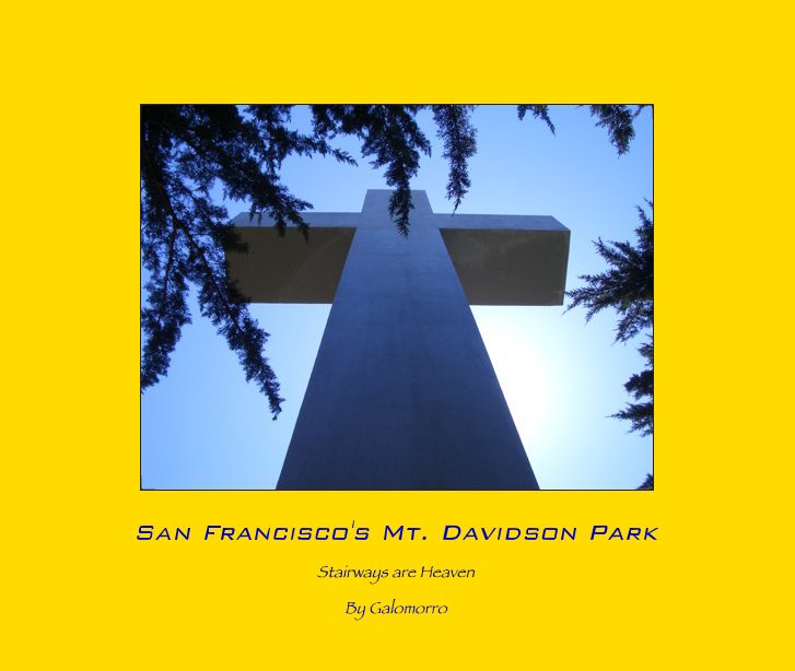 View San Francisco's Mt. Davidson Park by Galomorro