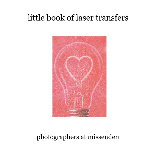 View little book of laser transfers by photographers at missenden