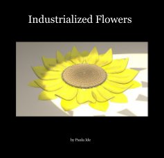 Industrialized Flowers book cover