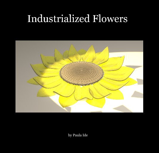 View Industrialized Flowers by Paula Ide