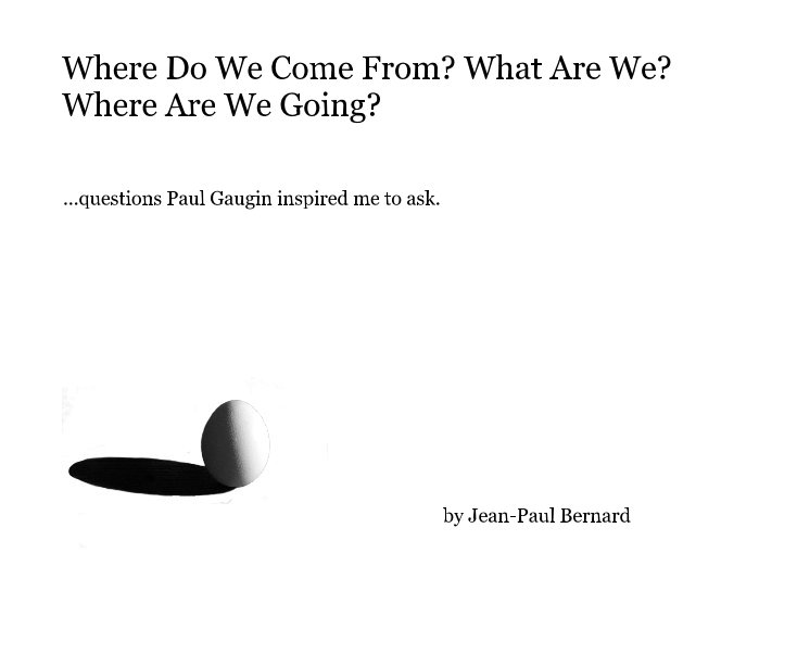 Ver Where Do We Come From? What Are We? Where Are We Going? por Jean-Paul Bernard