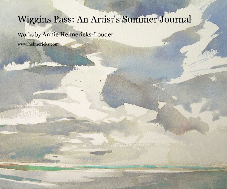 Ver Wiggins Pass: An Artist's Summer Journal por www.helmericks.com