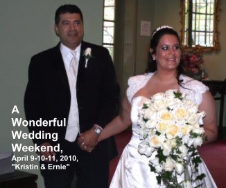 A Wonderful Wedding Weekend, April 9-10-11, 2010, "Kristin & Ernie" book cover
