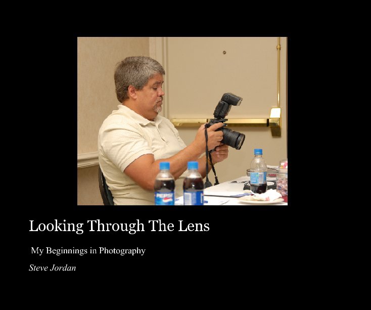 View Looking Through The Lens by Steve Jordan