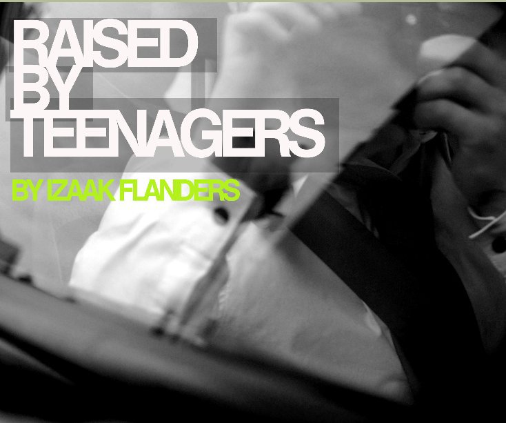 View Raised by Teenagers by Izaak Flanders