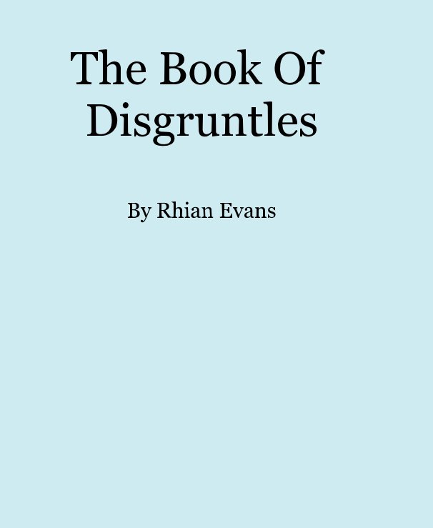 View The Book Of Disgruntles By Rhian Evans by rhianevans
