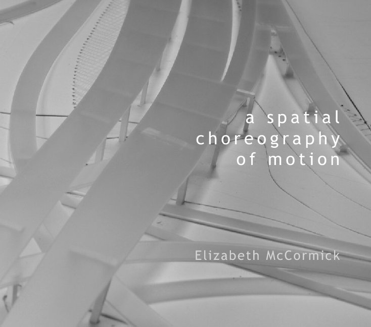 View a spatial choreography of motion by Elizabeth McCormick