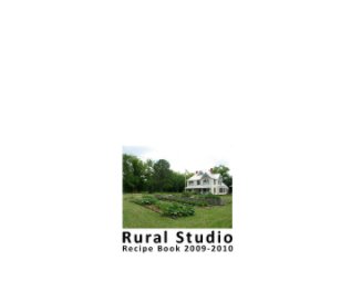 Rural Studio Recipe Book 2009-2010 book cover