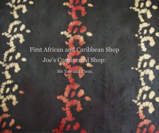 First African and Caribbean Shop Joe's Continental Shop: Me You and Them. book cover