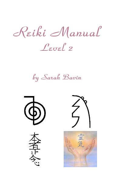View Reiki Manual Level 2 by Sarah Bavin